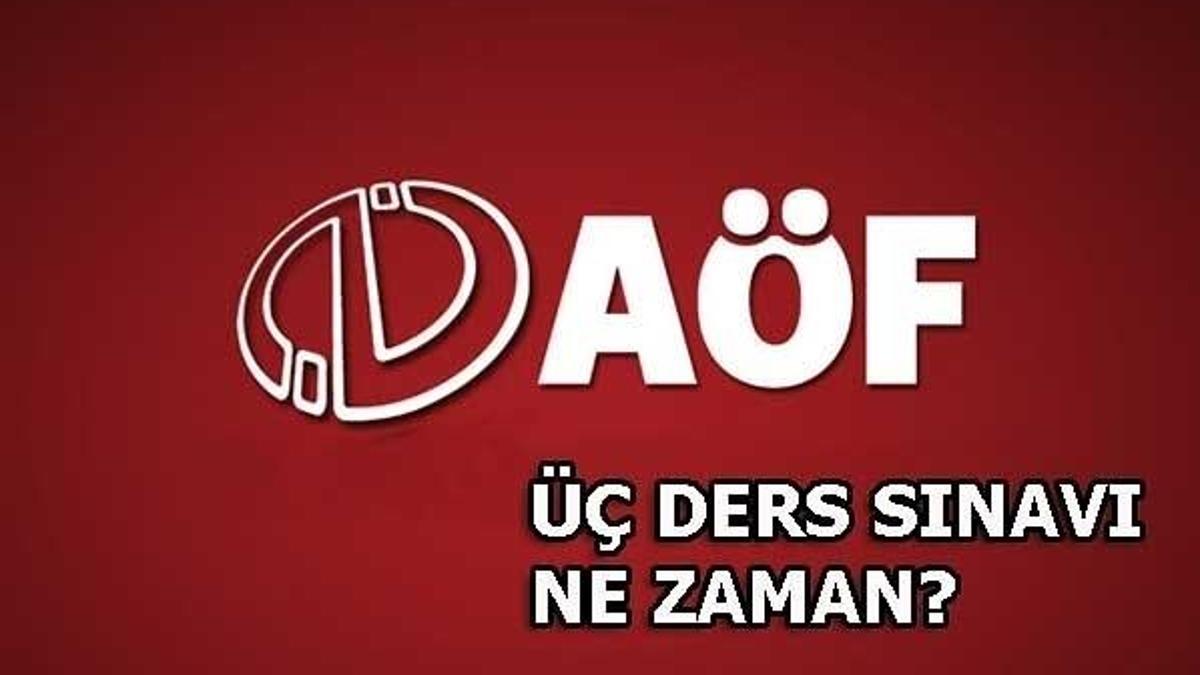 AÖF üç ders sınavı ne zaman? AÖF sınav giriş belgesi sorgulama