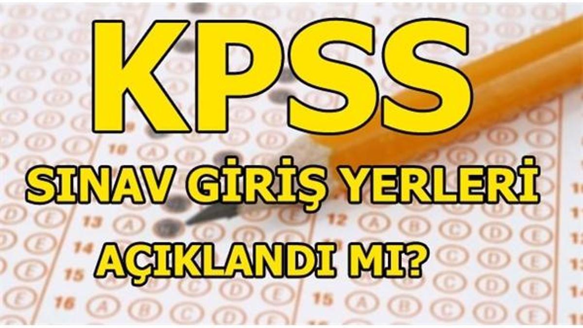 ÖSYM KPSS lisans sınavı ne zaman? KPSS lisans sınav giriş yerleri