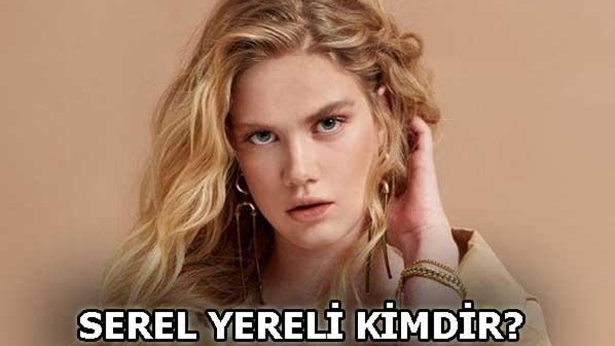 Serel Yereli kimdir?