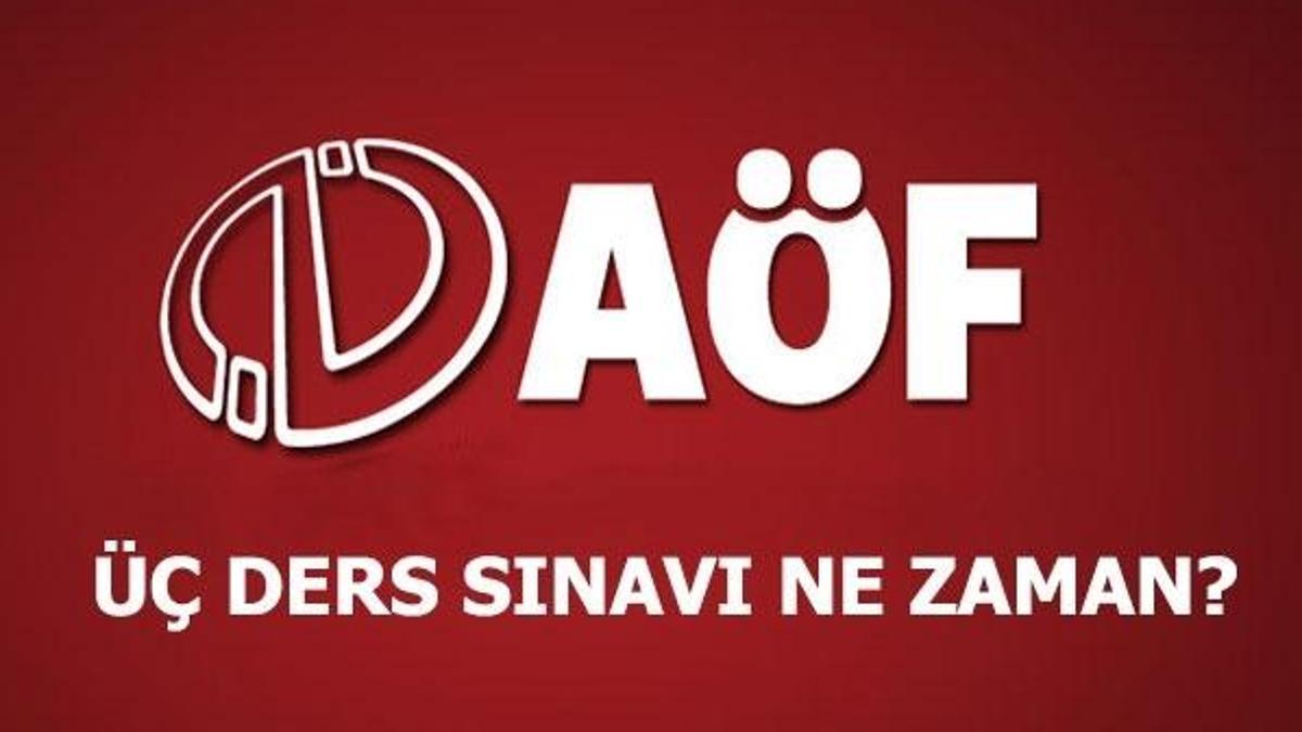 AÖF üç ders sınavı saat kaçta? AÖF sınav giriş belgesi sorgulama