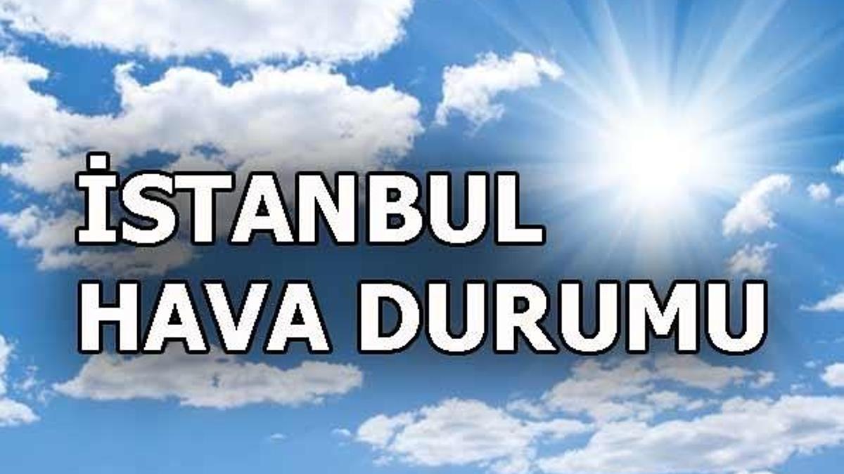 İstanbul'da hava durumu nasıl olacak? Meteoroloji'den yağış uyarısı...