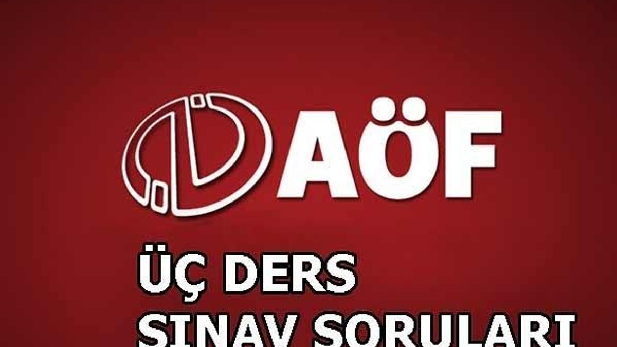 AÖF üç ders sınav soruları yayınlandı! AÖF sonuçları hangi tarihte belli olacak?