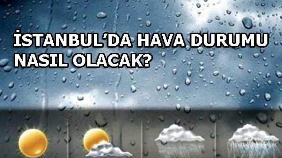 İstanbul'da hava durumu... Meteoroloji'den yağış uyarısı geldi!