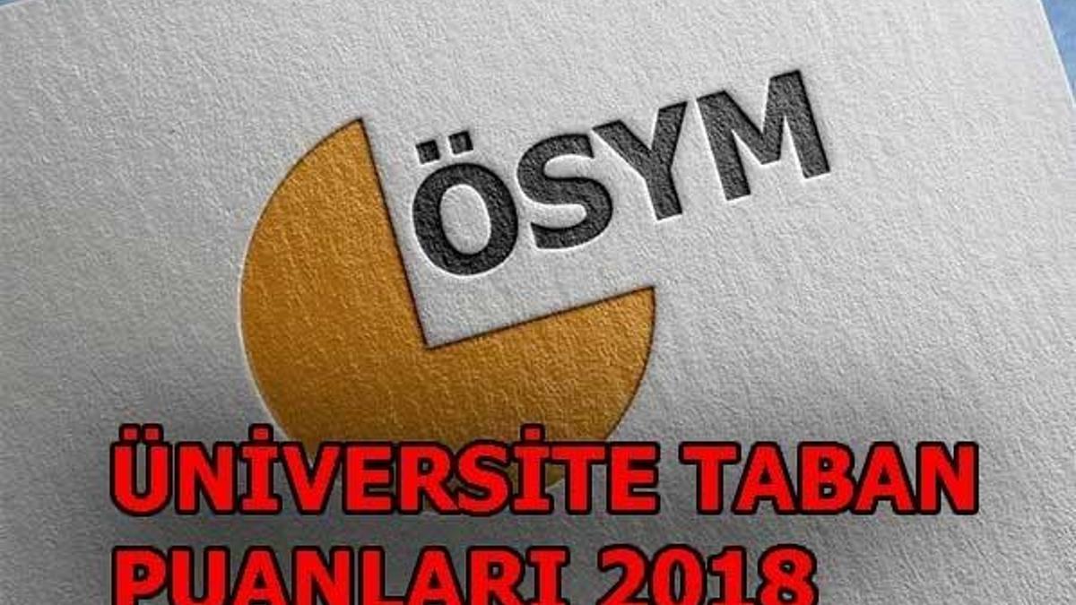 YKS taban puanları belli oldu! (Üniversite taban puanları 2018)