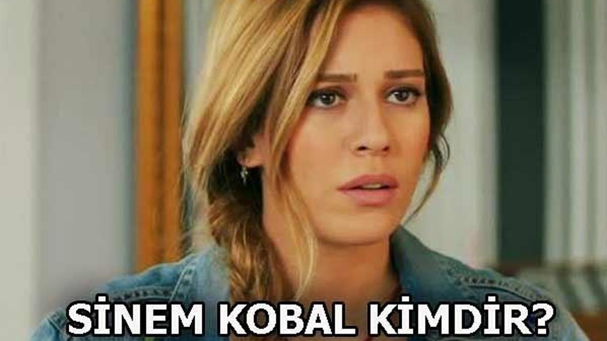 Sinem Kobal kimdir?