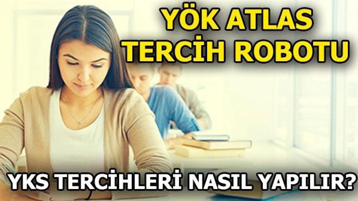 YÖK atlas tercih robotu | YKS tercihleri nasıl yapılır?