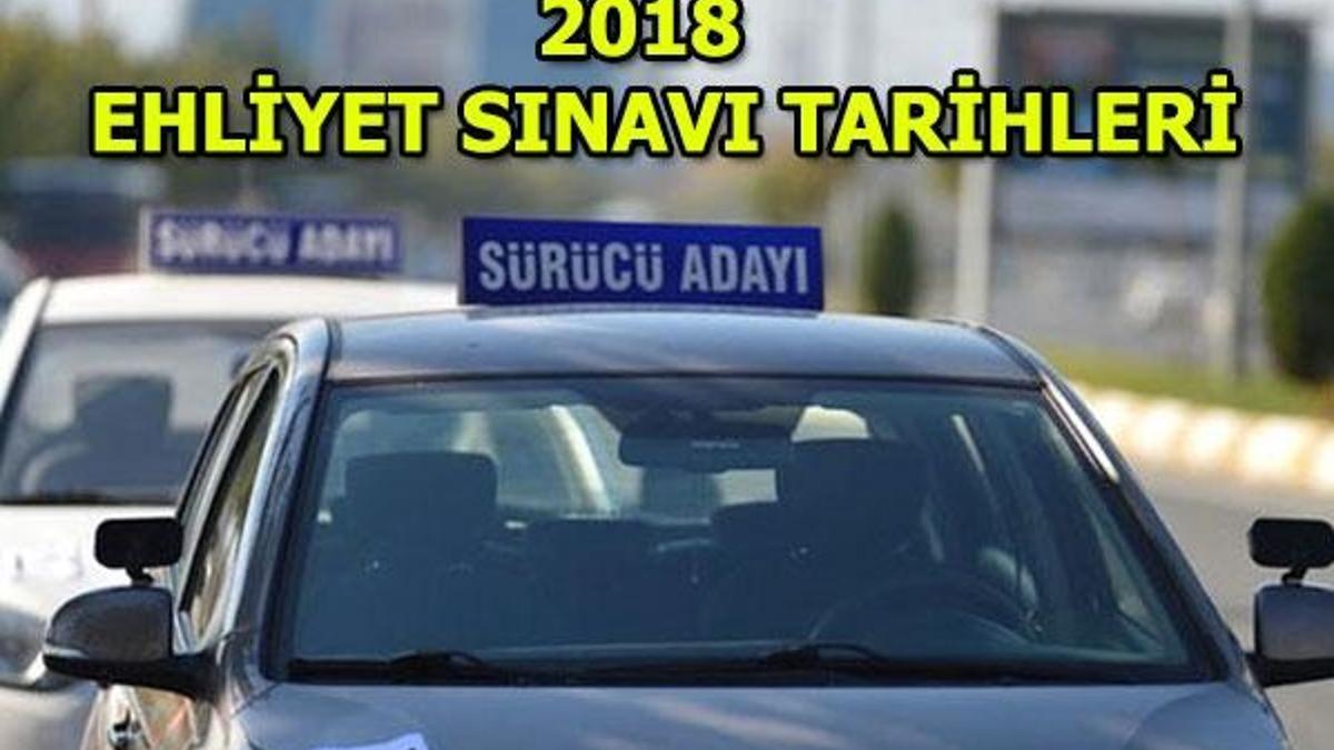 Ehliyet sınavı saat kaçta yapılacak? 2018 Ehliyet sınavı tarihleri