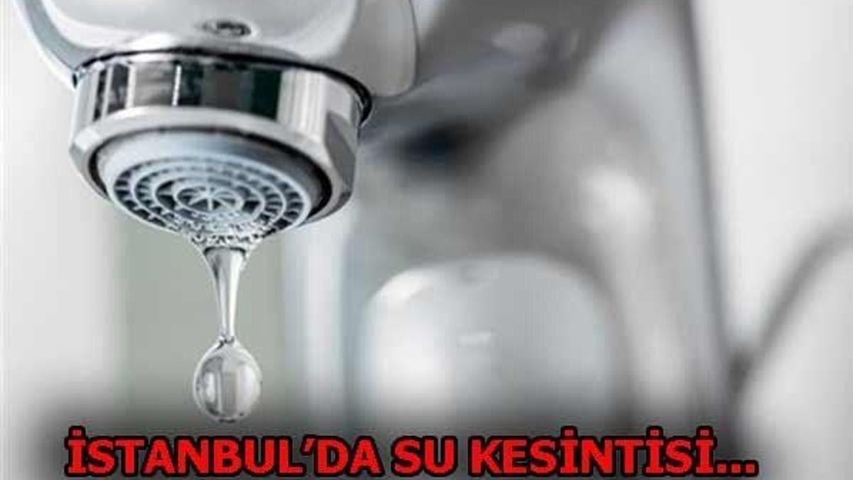 İstanbul'da su kesintisi hangi bölgelerde olacak? 20 ilçede 12 saat boyunca...
