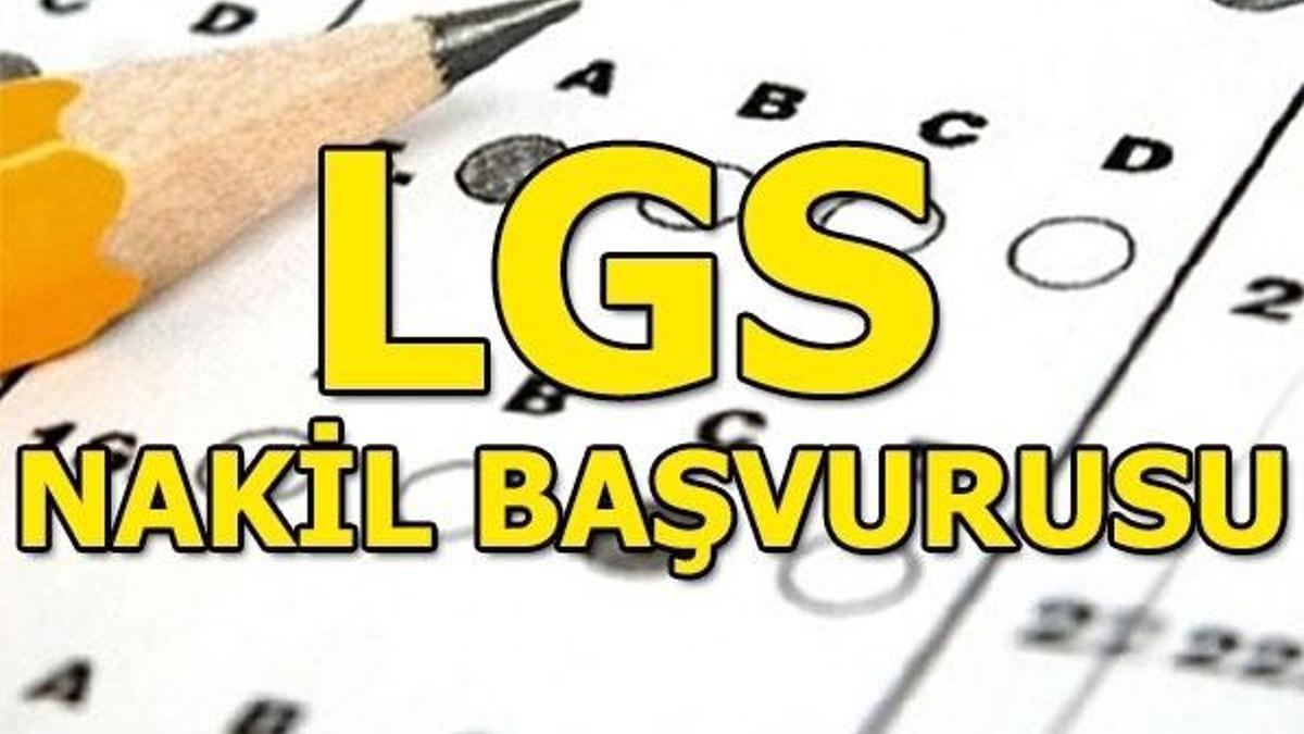 LGS 1. nakil başvurusu nasıl yapılır? LGS tercih ve yerleştirme takvimi