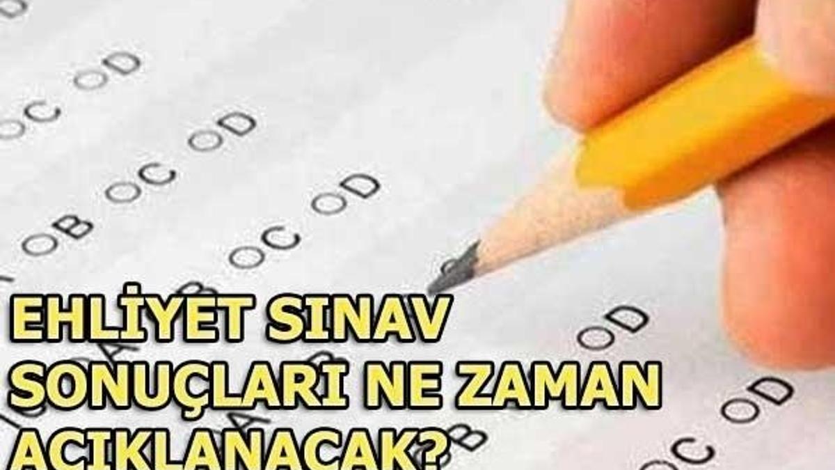 Ehliyet sınav sonuçları ne zaman duyurulacak? (2018/MTSKS-3)