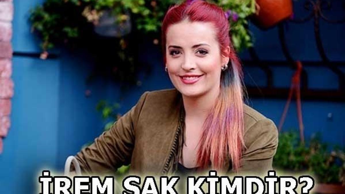 İrem Sak kimdir?