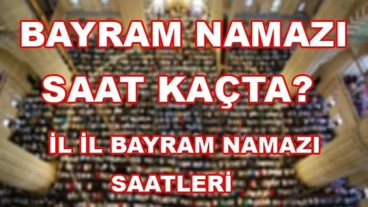 Bayram namazı saat kaçta? Kurban Bayramı namaz saatleri...