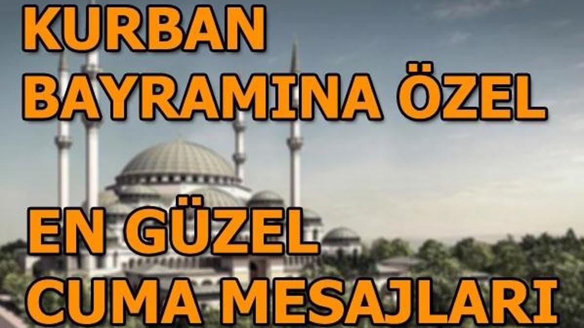 Cuma mesajları! Kurban Bayramına özel en anlamlı cuma mesajları