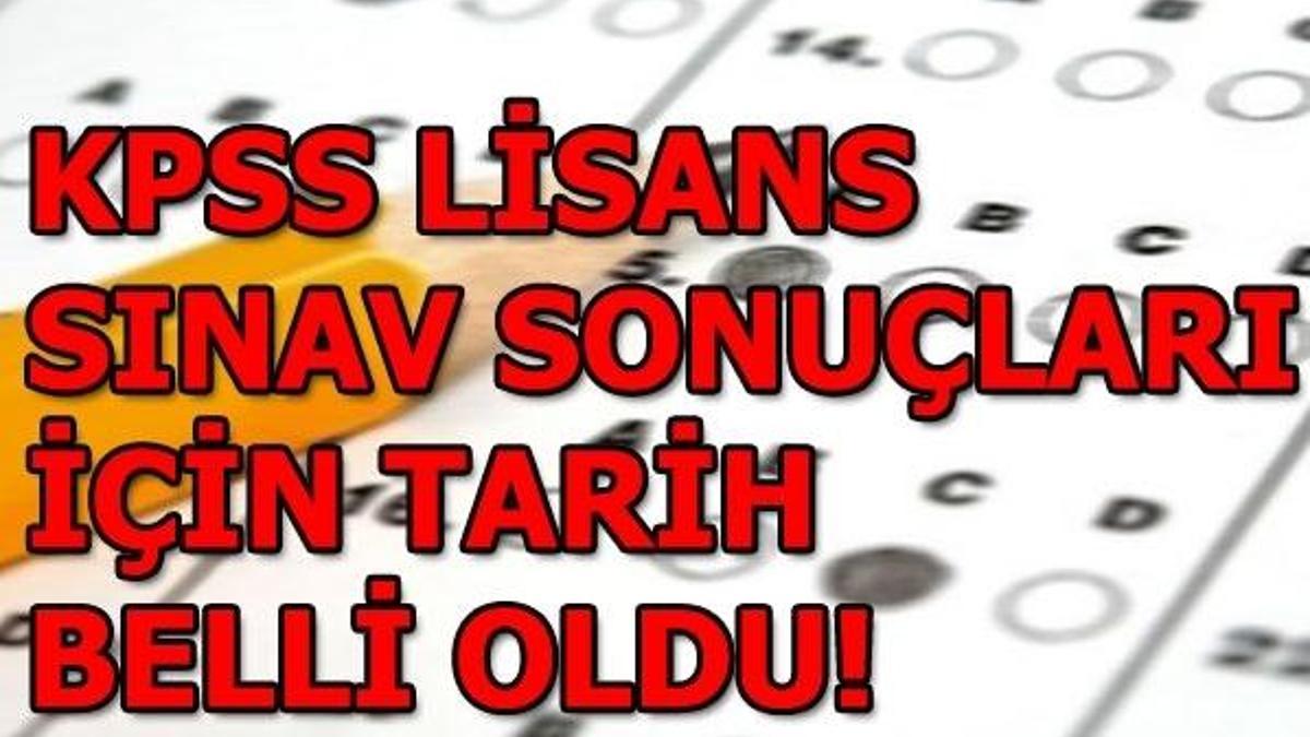 KPSS lisans sınav sonuçları ne zaman açıklanacak? KPSS 2018