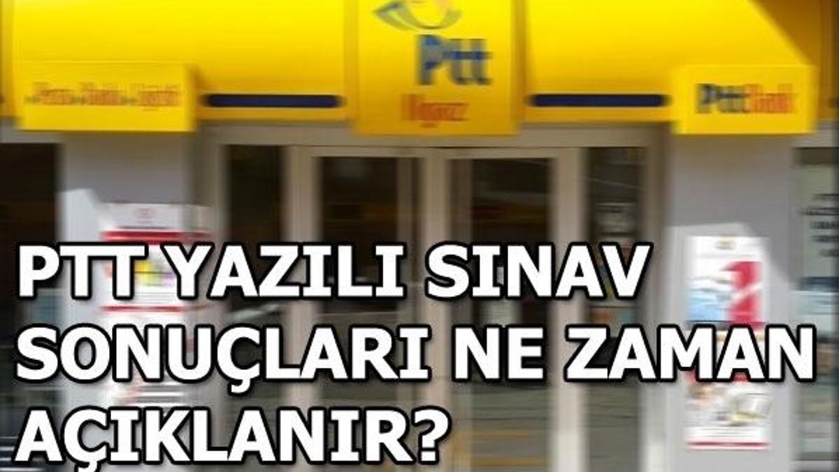 PTT sınav sonuçları ne zaman açıklanacak? (PTT sınav soru ve cevapları)
