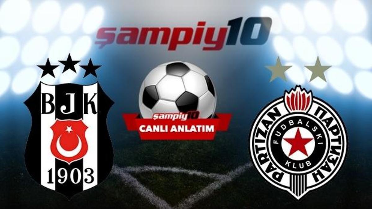 CANLI! Beşiktaş - Partizan