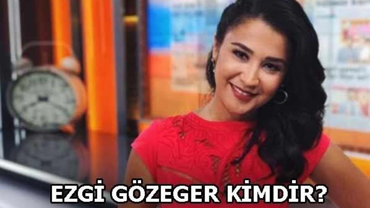 Ezgi Gözeger kimdir?