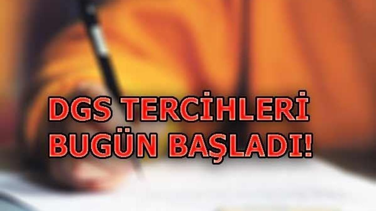 DGS tercihleri başladı! 2018 DGS tercihleri nasıl yapılır?