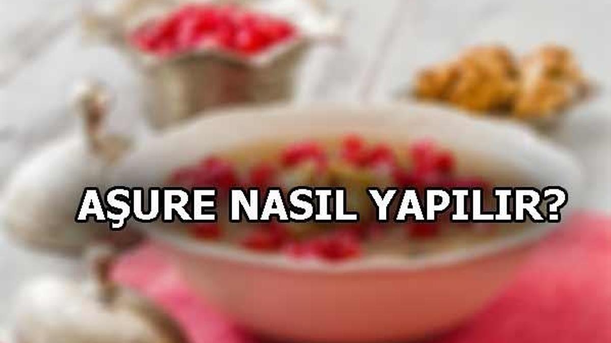 Aşure ayı ne zaman? Aşure nasıl yapılır?