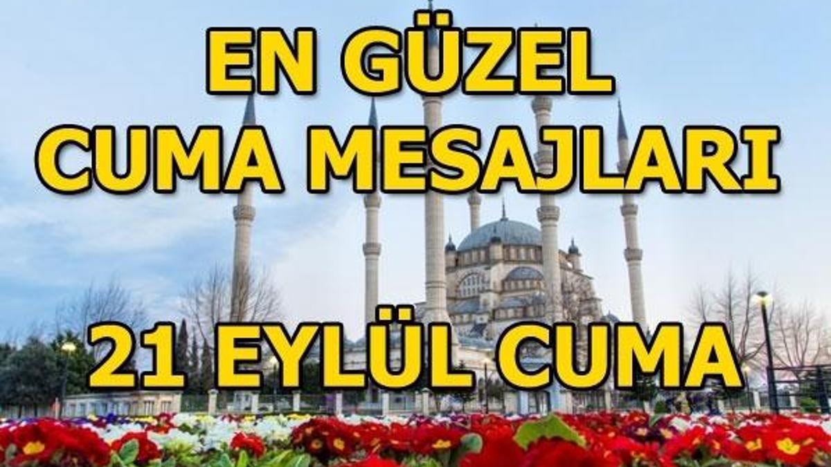 Cuma mesajları ve sözleri! 21 Eylül en güzel cuma mesajları