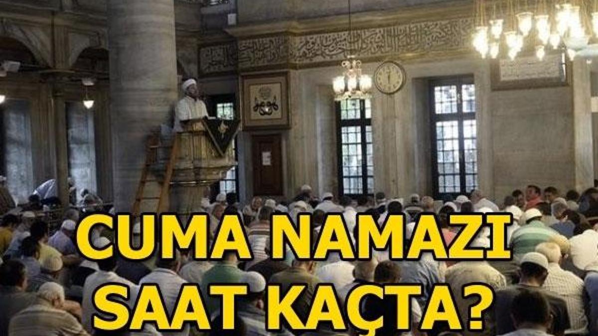 Cuma namazı saat kaçta kılınacak? Cuma namazı nasıl kılınır?