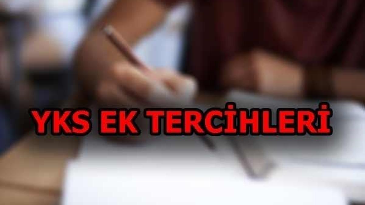 YKS ek tercih sonuçları ne zaman açıklanacak?