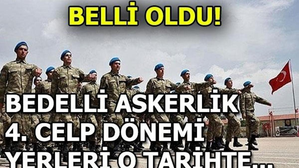 Bedelli askerlik 4. celp dönemi yerleri ne zaman açıklanacak?