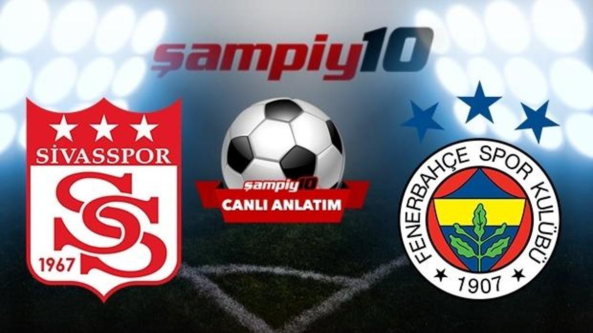 CANLI! Sivasspor - Fenerbahçe