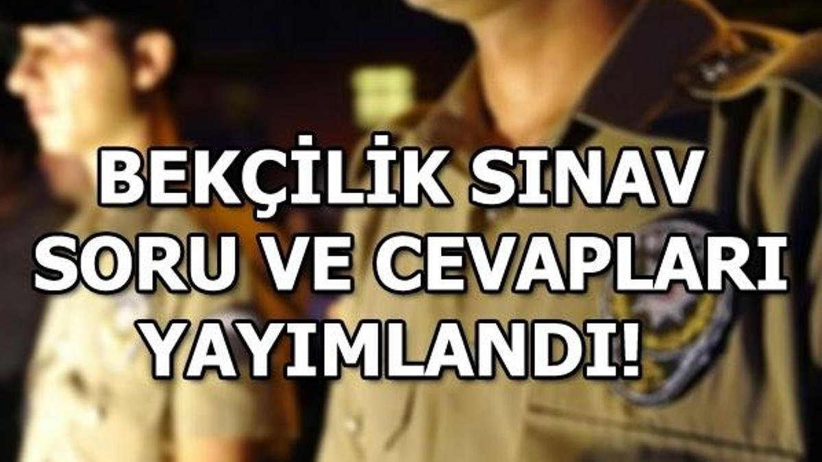 Bekçilik sınav soru ve cevapları yayımlandı! Sınav sonuçları ne zaman açıklanır?