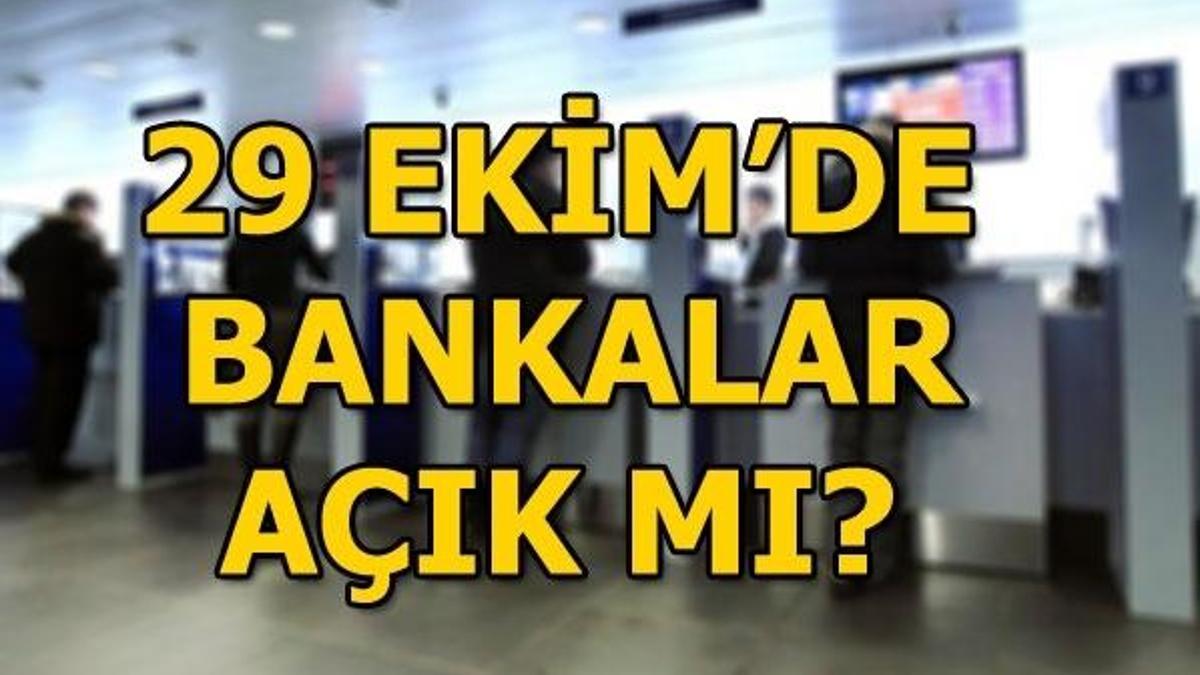 29 Ekim'de bankalar açık mı? Bugün bankalar çalışıyor mu?