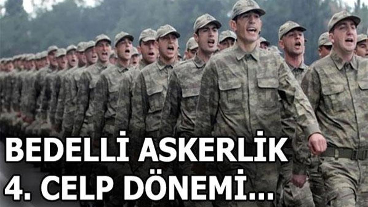 Bedelli askerlik 4. celp dönemi belli oldu mu?