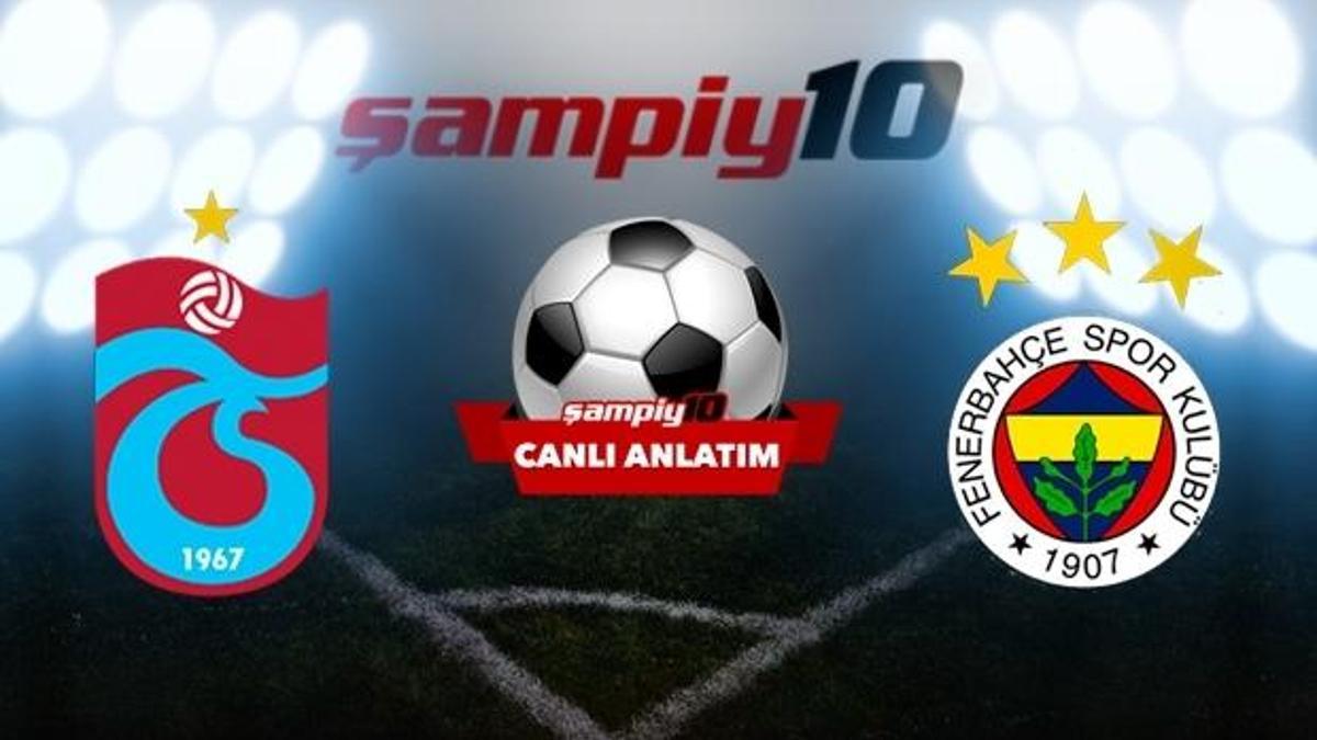 CANLI | Trabzonspor - Fenerbahçe