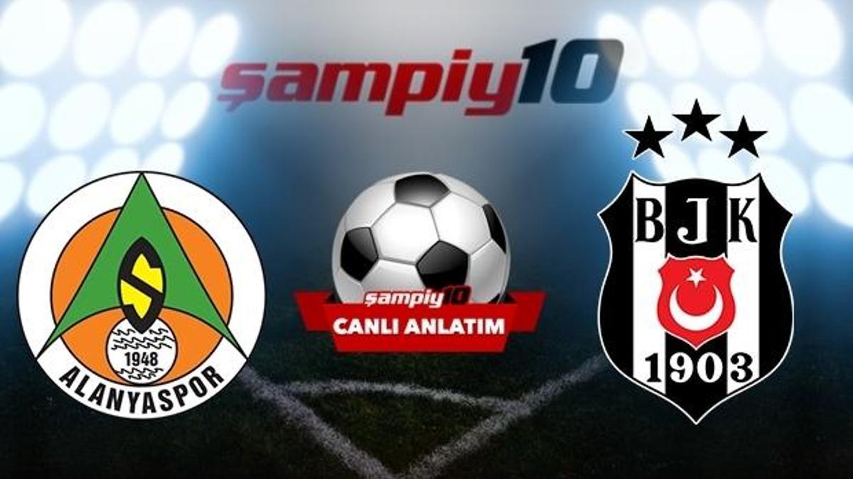 CANLI! Alanyaspor - Beşiktaş