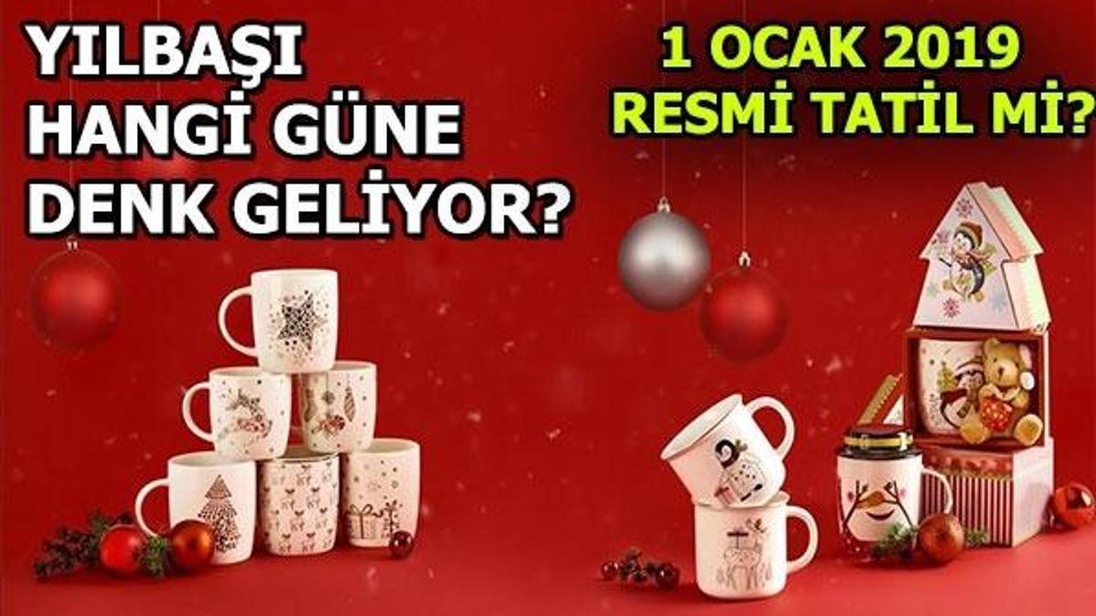 Yılbaşı hangi gün? 1 Ocak resmi tatil mi? (2019)