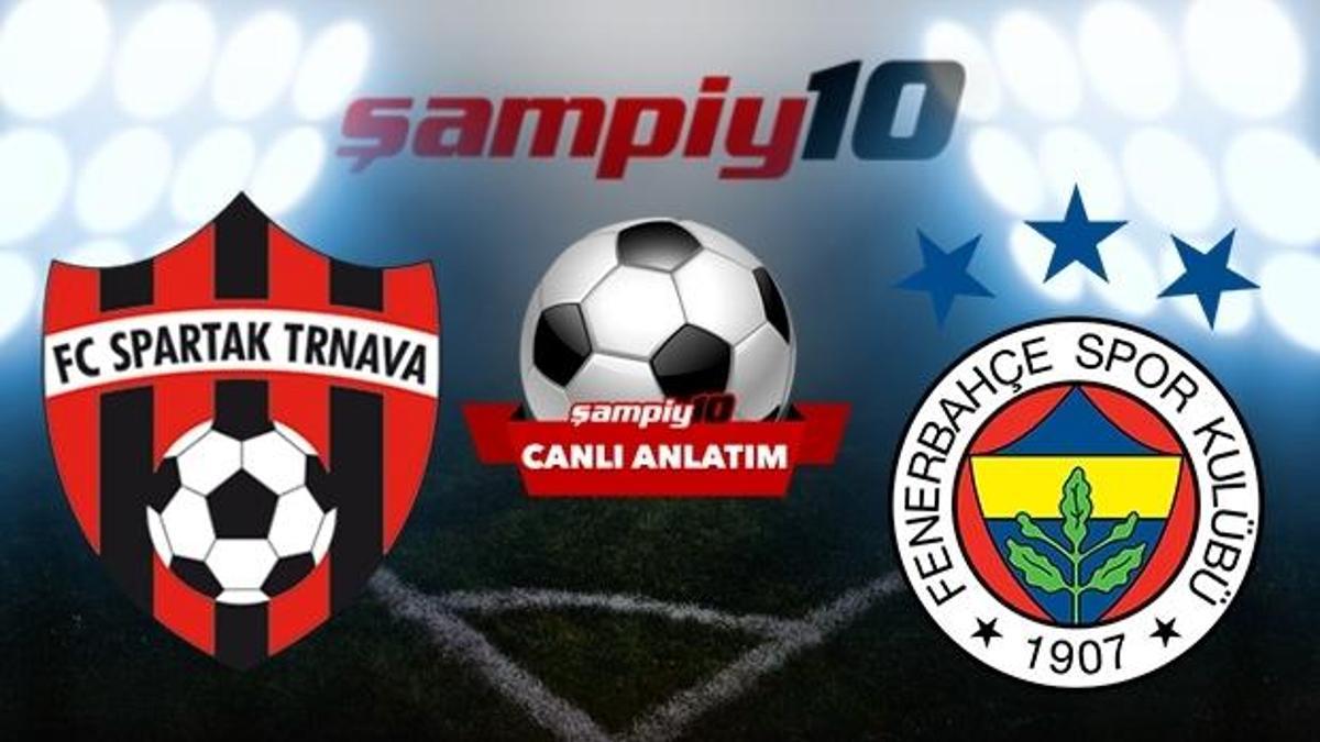 CANLI! Spartak Trnava - Fenerbahçe