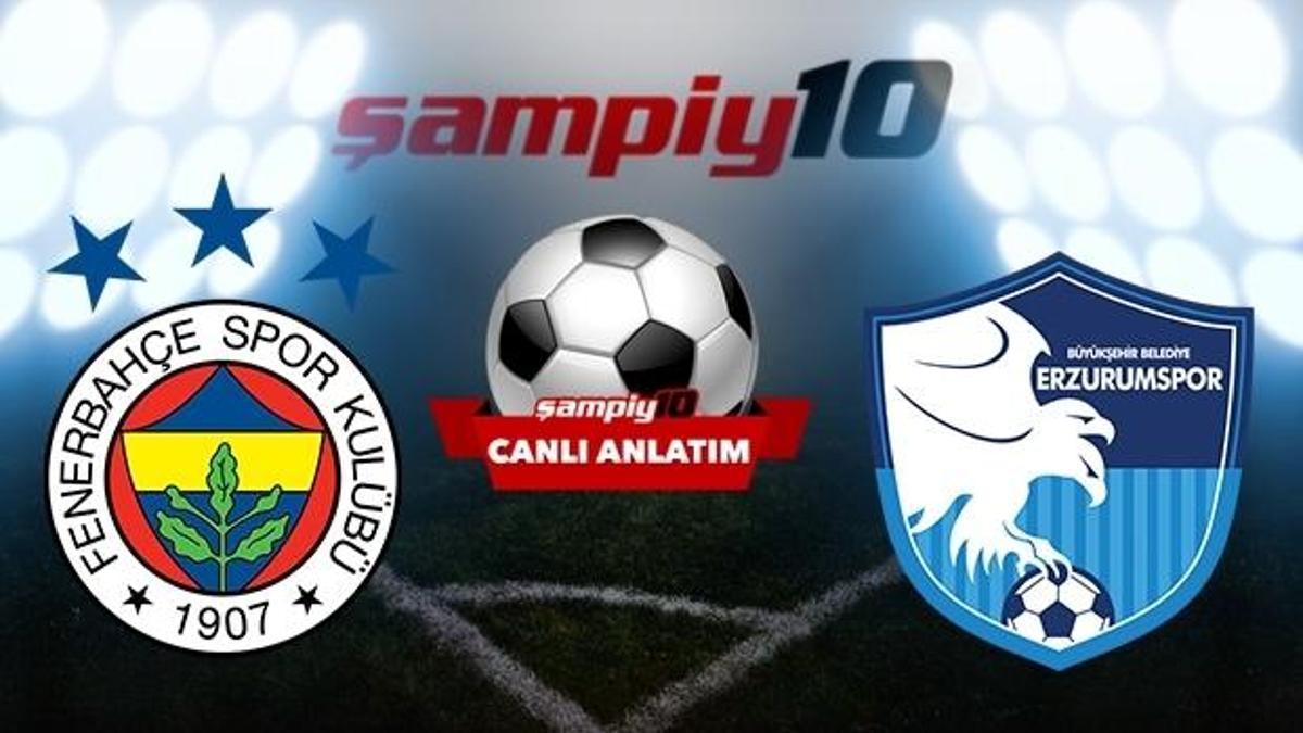 CANLI! Fenerbahçe - BB Erzurumspor