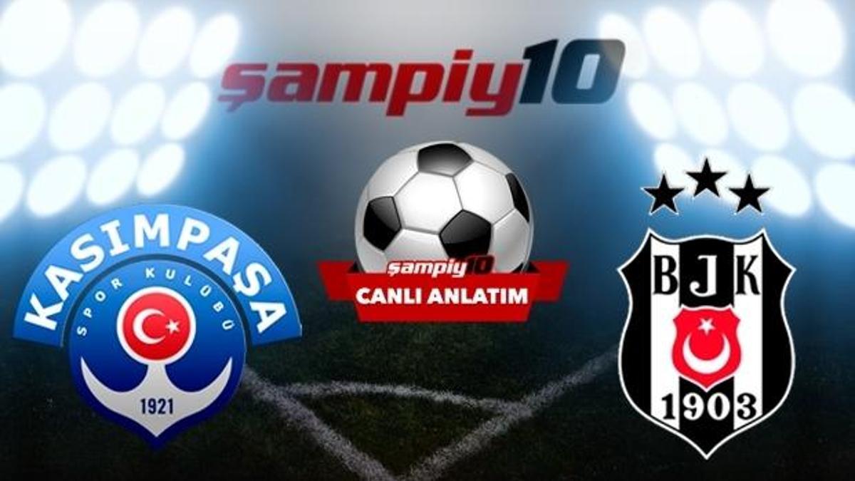 CANLI Kasımpaşa - Beşiktaş