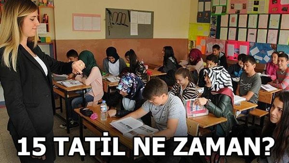 15 Tatil ne zaman? Okullar ne zaman kapanacak?