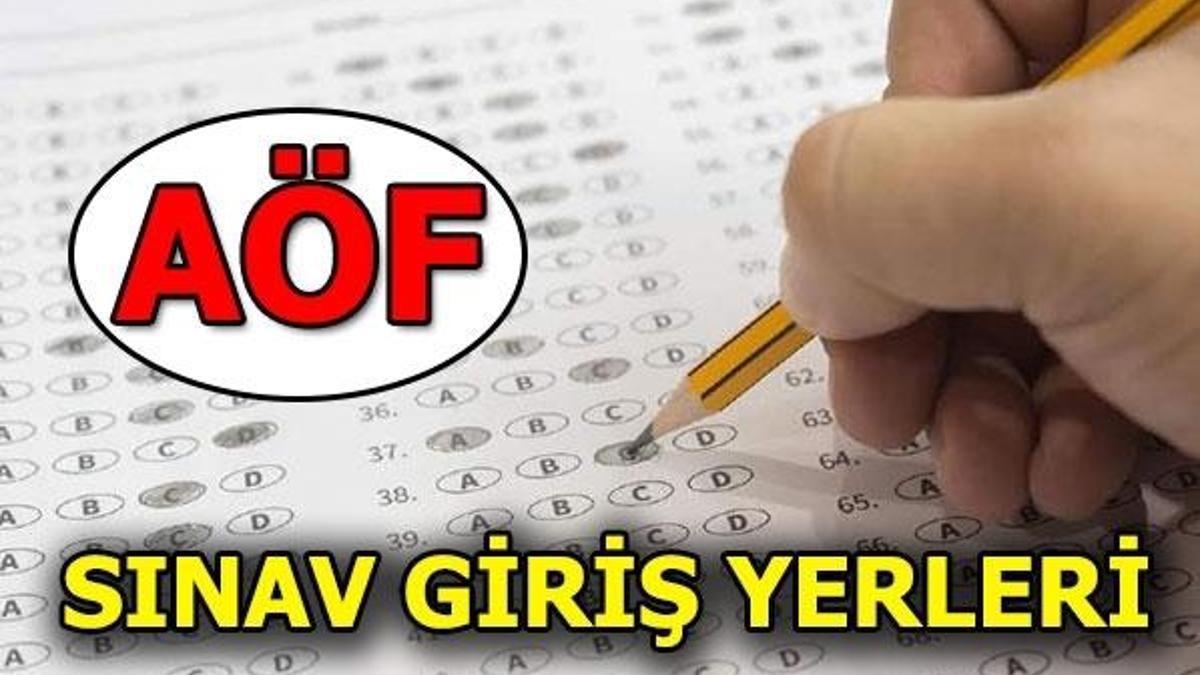 AÖF sınav giriş yerleri belli oldu! AÖF sınav tarihleri 2019