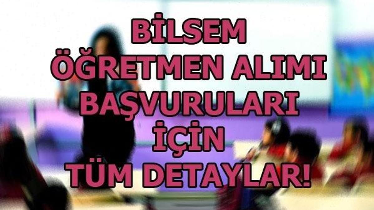 BİLSEM öğretmen alımı başvurusu nasıl yapılır? İşte başvuru tarihleri ve şartları