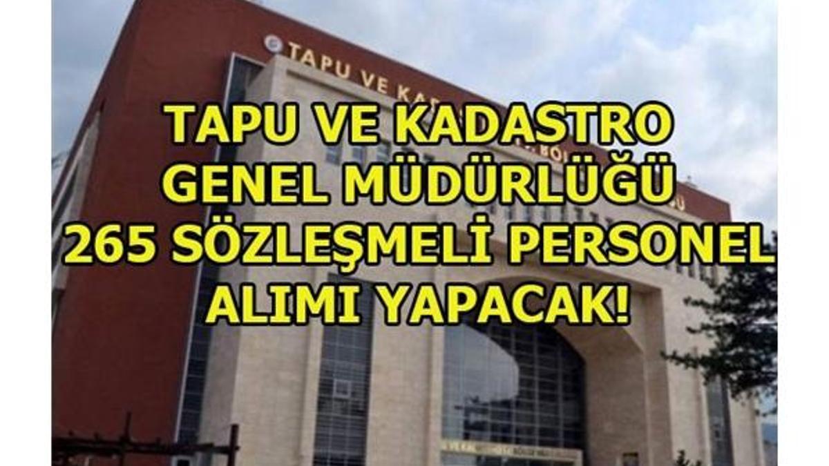 Tapu ve Kadastro Genel Müdürlüğü 265 sözleşmeli personel alımı yapacak! İşte detaylar...