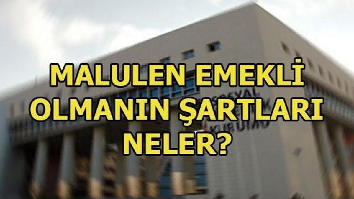 Malulen emeklilik şartları nelerdir? Malullük aylığı için nasıl başvuru yapılır?
