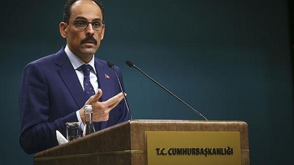 Cumhurbaşkanlığı Sözcüsü Kalın'dan önemli açıklamalar