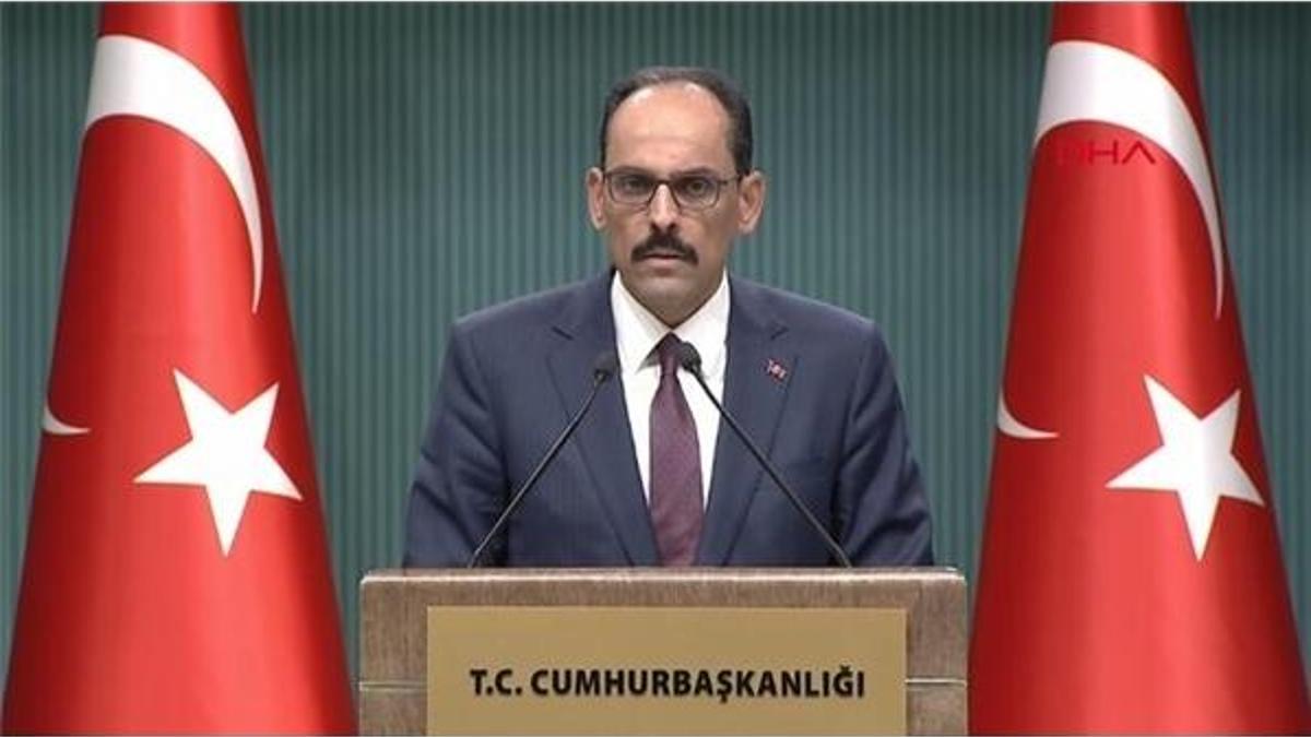Cumhurbaşkanlığı Sözcüsü Kalın'dan önemli açıklamalar