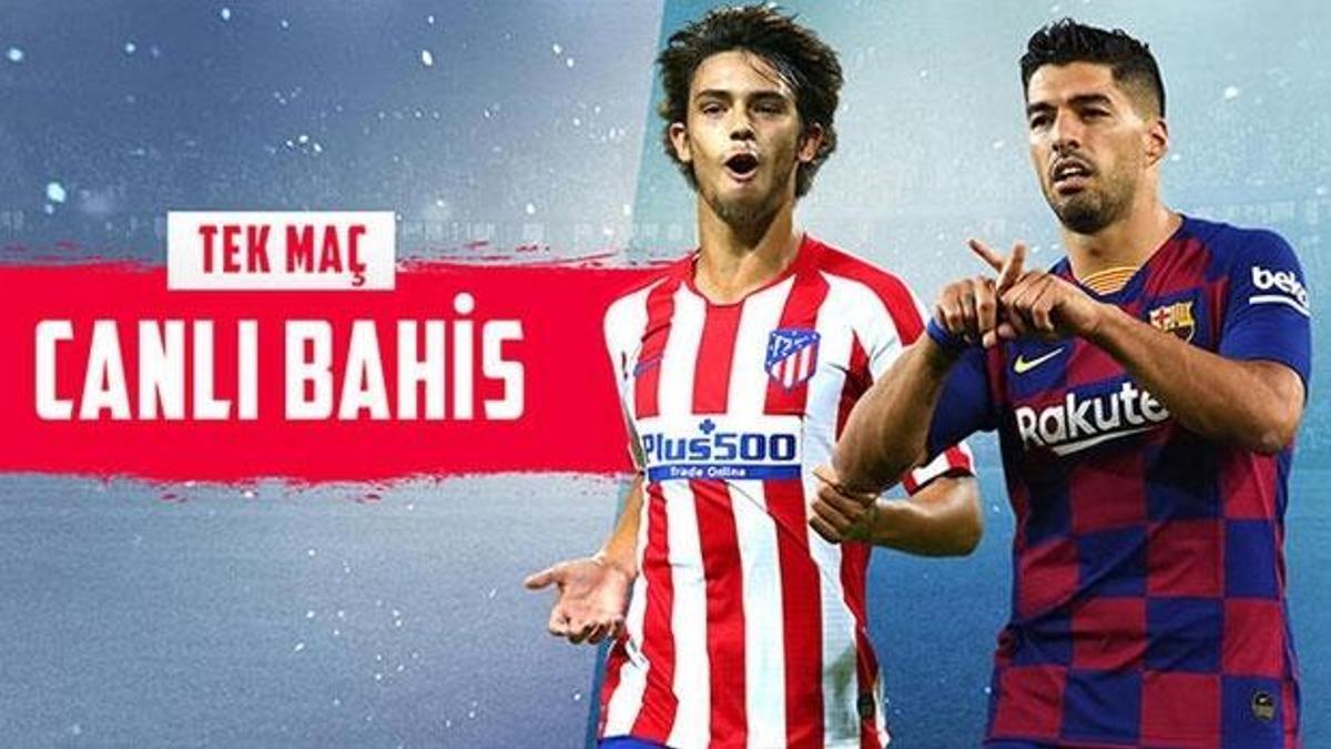 Atletico Madrid – Barcelona maçı canlı bahisle Misli.com'da!