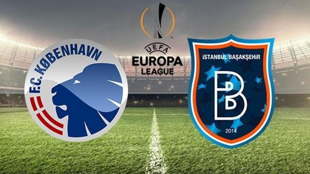 Kopenhag Başakşehir maçı saat kaçta, hangi kanalda? UEFA Avrupa Ligi maçları hangi kanalda?