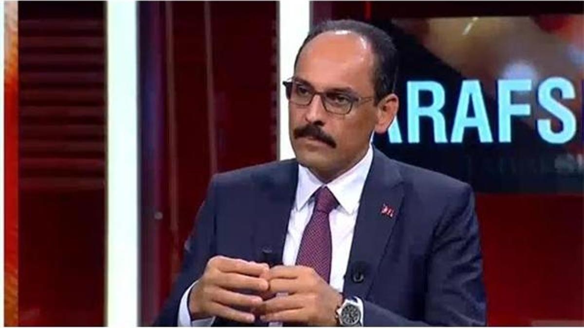 Cumhurbaşkanlığı Sözcüsü Kalın'dan önemli açıklamalar