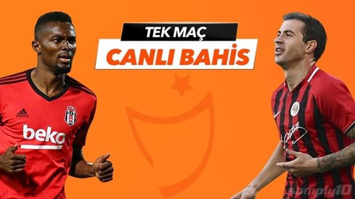 Beşiktaş- Gençlerbirliği maçı Tek Maç ve Canlı Bahis seçenekleriyle Misli.com’da