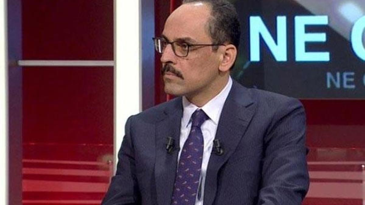 Cumhurbaşkanlığı Sözcüsü Kalın'dan CNN TÜRK'te flaş açıklamalar