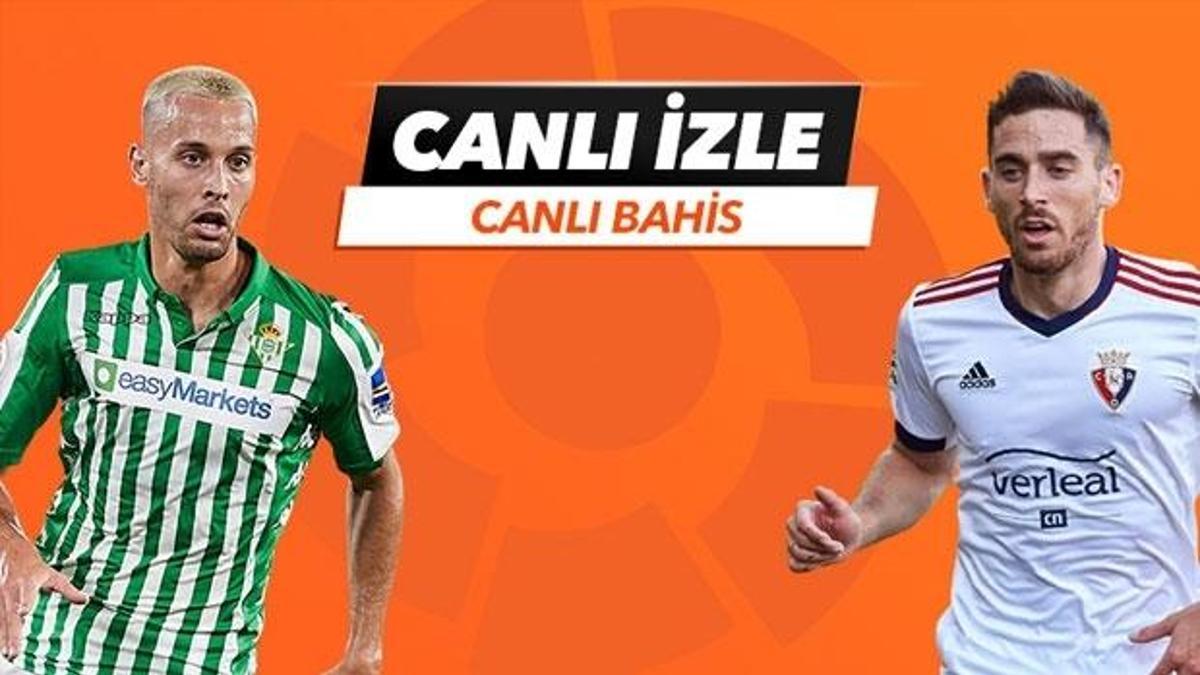Real Betis - Osasuna maçı Tek Maç ve Canlı Bahis seçenekleriyle Misli.com’da
